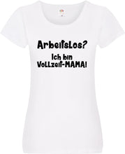 Lade das Bild in den Galerie-Viewer, Girly T-Shirt - Arbeitslos? Ich bin Vollzeit-MAMA