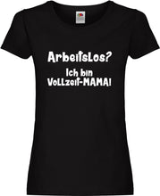 Lade das Bild in den Galerie-Viewer, Girly T-Shirt - Arbeitslos? Ich bin Vollzeit-MAMA