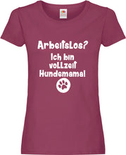 Lade das Bild in den Galerie-Viewer, Girly T-Shirt - Arbeitslos? Ich bin vollzeit Hundemama!