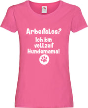 Lade das Bild in den Galerie-Viewer, Girly T-Shirt - Arbeitslos? Ich bin vollzeit Hundemama!
