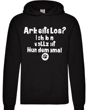 Lade das Bild in den Galerie-Viewer, Hoodie - Arbeitslos? Ich bin vollzeit Hundemama!