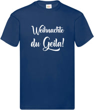 Lade das Bild in den Galerie-Viewer, T-Shirt - Weihnachte du Geila!