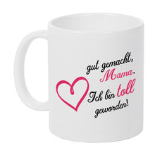 Lade das Bild in den Galerie-Viewer, Tasse - gut gemacht Mama!