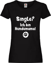Lade das Bild in den Galerie-Viewer, Girly T-Shirt - Single? Ich bin Hundemama!
