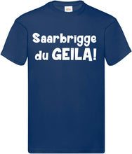 Lade das Bild in den Galerie-Viewer, T-Shirt - Saarbrigge du GEILA!