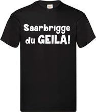 Lade das Bild in den Galerie-Viewer, T-Shirt - Saarbrigge du GEILA!