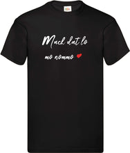 Lade das Bild in den Galerie-Viewer, Mach dat lo mo nommo <3 T-Shirt