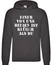 Lade das Bild in den Galerie-Viewer, Hoodie - Einer von uns beiden ist klüger als Du