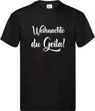 Lade das Bild in den Galerie-Viewer, T-Shirt - Weihnachte du Geila!