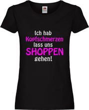 Lade das Bild in den Galerie-Viewer, Girly T-Shirt - Ich hab Kopfweh lass uns Shoppen gehen!