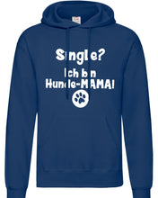 Lade das Bild in den Galerie-Viewer, Hoodie - Single? Ich bin Hundemama!