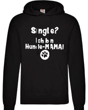 Lade das Bild in den Galerie-Viewer, Hoodie - Single? Ich bin Hundemama!
