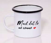 Lade das Bild in den Galerie-Viewer, Emaille Tasse - Mach dat lo mo nommo <3