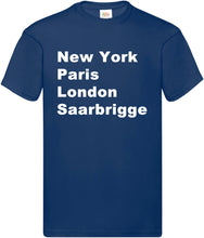 Lade das Bild in den Galerie-Viewer, T-Shirt - New York, Paris, London, Saarbrigge