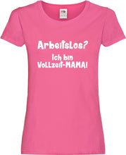 Lade das Bild in den Galerie-Viewer, Girly T-Shirt - Arbeitslos? Ich bin Vollzeit-MAMA
