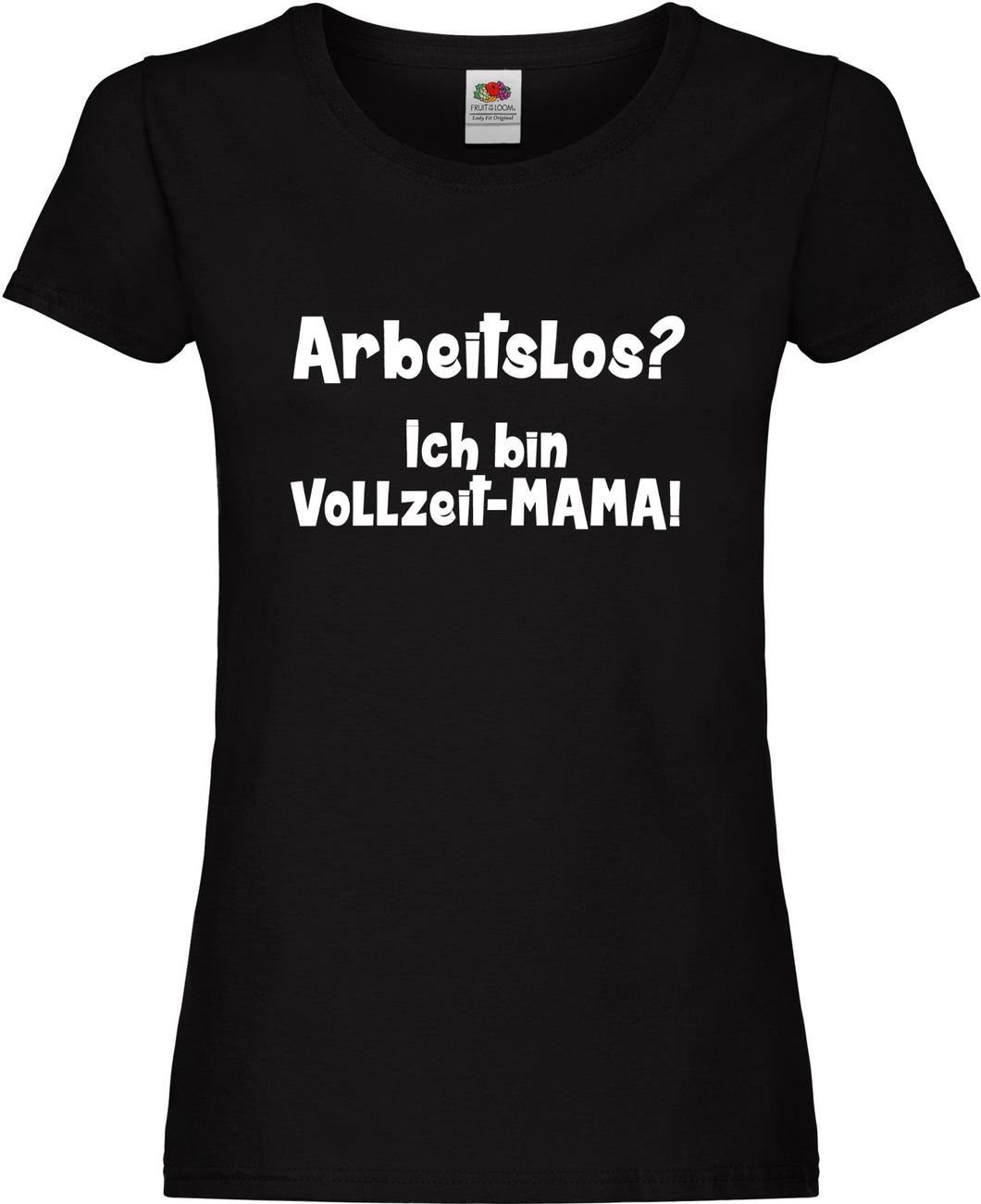 Girly T-Shirt - Arbeitslos? Ich bin Vollzeit-MAMA