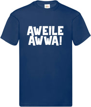 Lade das Bild in den Galerie-Viewer, T-Shirt - Aweile awwa!

