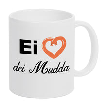 Lade das Bild in den Galerie-Viewer, Tasse - Ei &lt;3 dei Mudda
