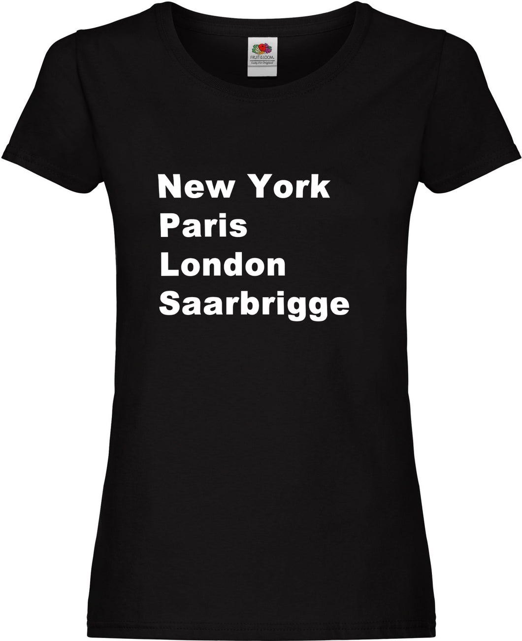 Girly T-Shirt - New York, Paris, London, Saarbrigge