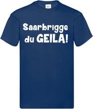 Lade das Bild in den Galerie-Viewer, T-Shirt - Saarbrigge du GEILA!

