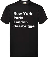 Lade das Bild in den Galerie-Viewer, T-Shirt - New York, Paris, London, Saarbrigge
